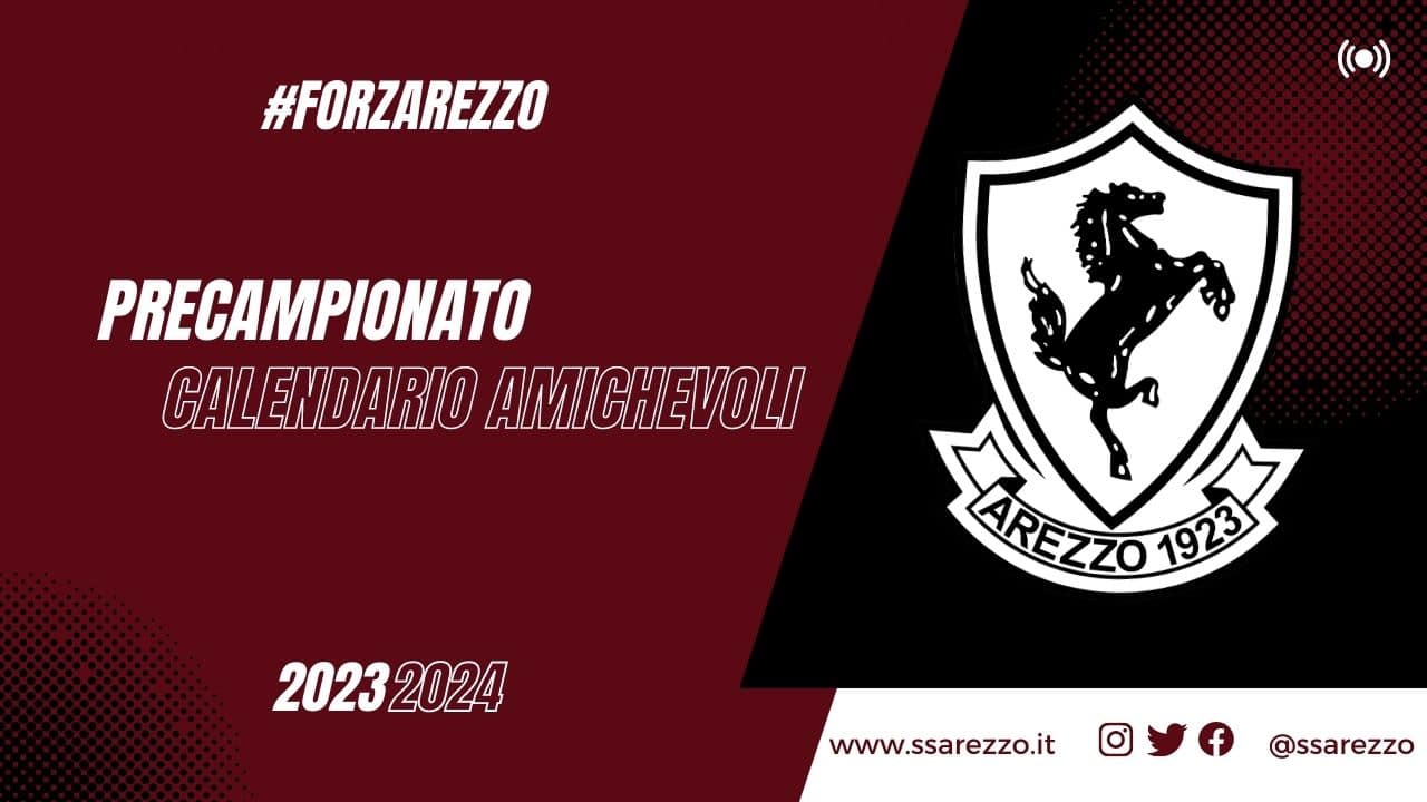 SS AREZZO Precampionato 2023 2024 il calendario delle amichevoli